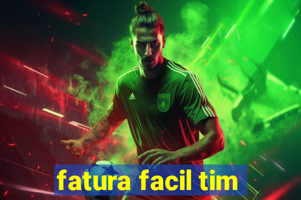 fatura facil tim